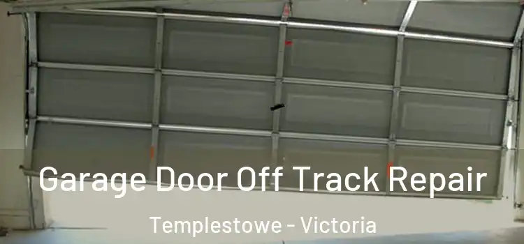 Garage Door Off Track Repair Templestowe - Victoria