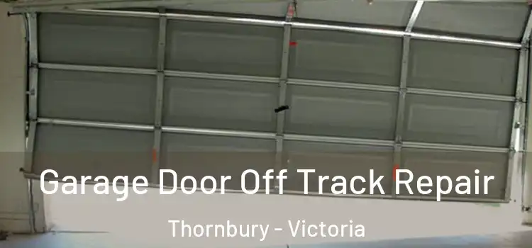 Garage Door Off Track Repair Thornbury - Victoria