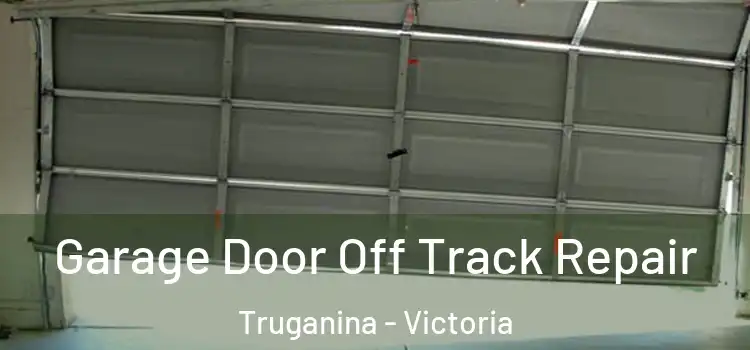 Garage Door Off Track Repair Truganina - Victoria