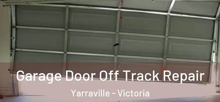 Garage Door Off Track Repair Yarraville - Victoria