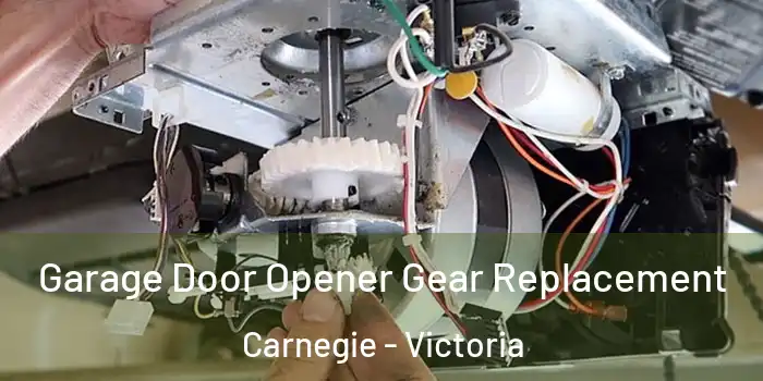 Garage Door Opener Gear Replacement Carnegie - Victoria