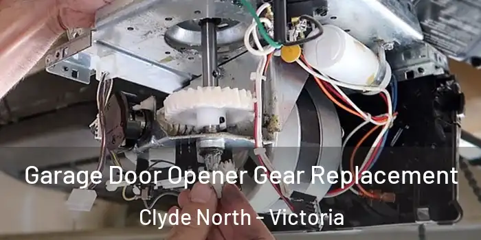 Garage Door Opener Gear Replacement Clyde North - Victoria