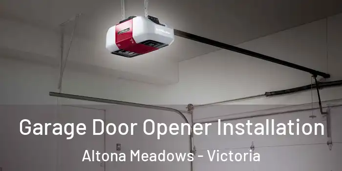 Garage Door Opener Installation Altona Meadows - Victoria