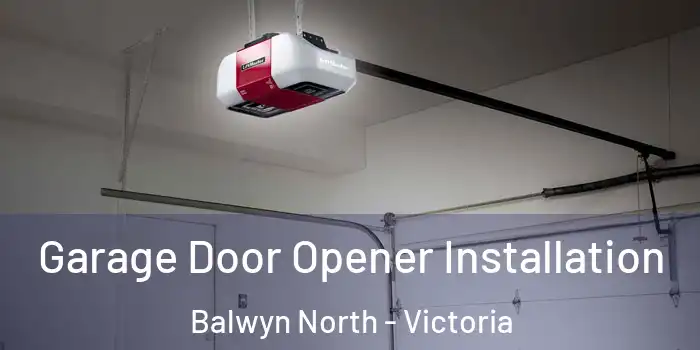 Garage Door Opener Installation Balwyn North - Victoria