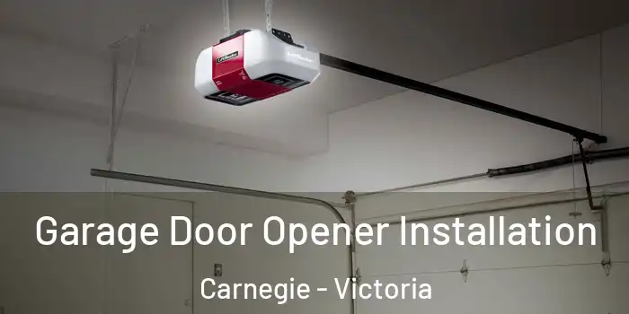 Garage Door Opener Installation Carnegie - Victoria