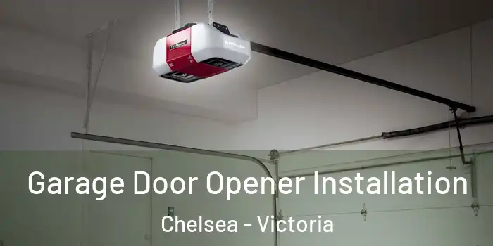 Garage Door Opener Installation Chelsea - Victoria