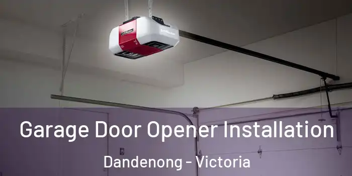 Garage Door Opener Installation Dandenong - Victoria