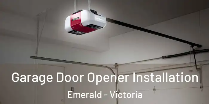 Garage Door Opener Installation Emerald - Victoria