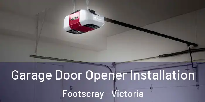 Garage Door Opener Installation Footscray - Victoria