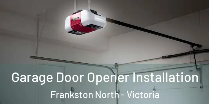 Garage Door Opener Installation Frankston North - Victoria