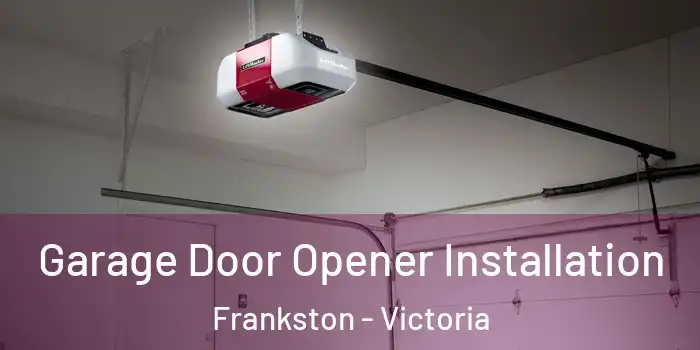 Garage Door Opener Installation Frankston - Victoria