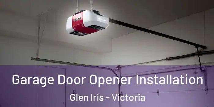 Garage Door Opener Installation Glen Iris - Victoria