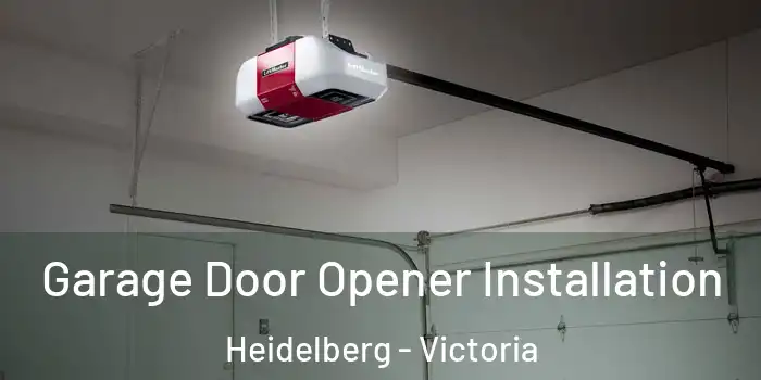 Garage Door Opener Installation Heidelberg - Victoria