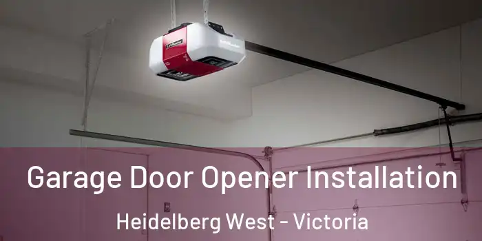 Garage Door Opener Installation Heidelberg West - Victoria