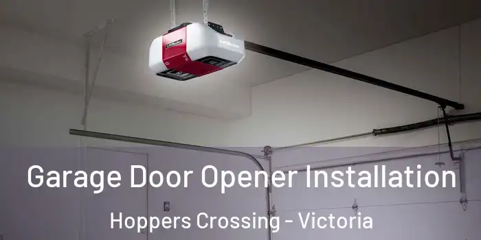 Garage Door Opener Installation Hoppers Crossing - Victoria