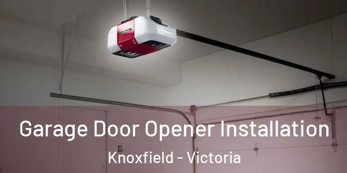 Garage Door Opener Installation Knoxfield - Victoria