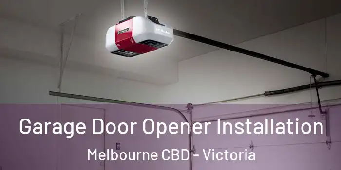 Garage Door Opener Installation Melbourne CBD - Victoria