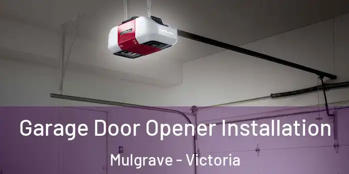 Garage Door Opener Installation Mulgrave - Victoria