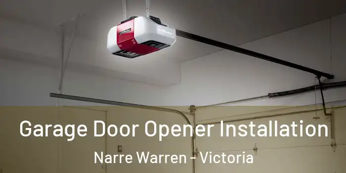 Garage Door Opener Installation Narre Warren - Victoria