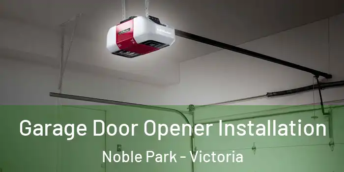 Garage Door Opener Installation Noble Park - Victoria