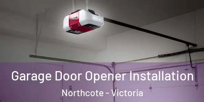 Garage Door Opener Installation Northcote - Victoria