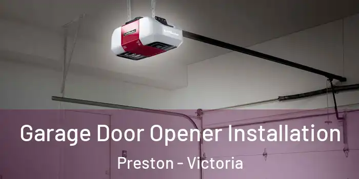 Garage Door Opener Installation Preston - Victoria