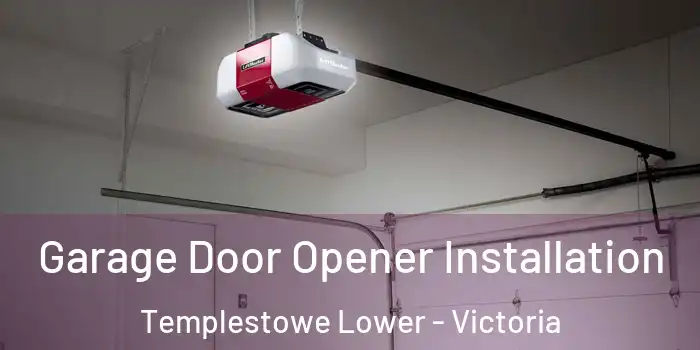 Garage Door Opener Installation Templestowe Lower - Victoria