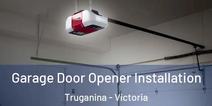 Garage Door Opener Installation Truganina - Victoria