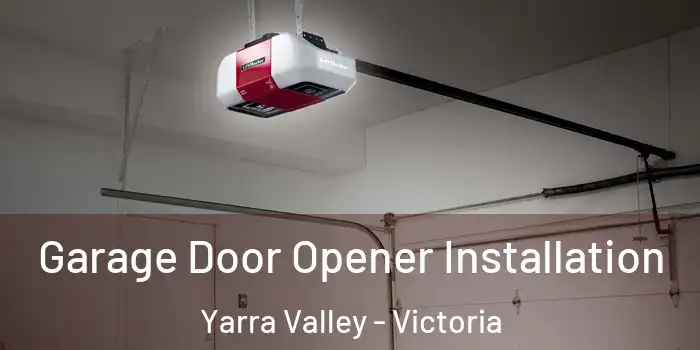 Garage Door Opener Installation Yarra Valley - Victoria