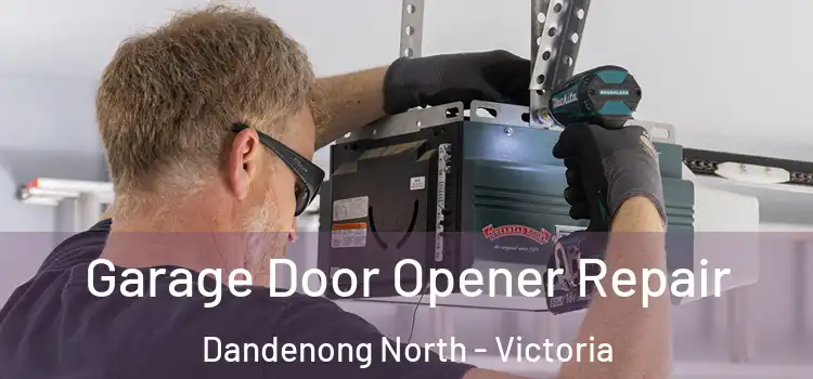 Garage Door Opener Repair Dandenong North - Victoria