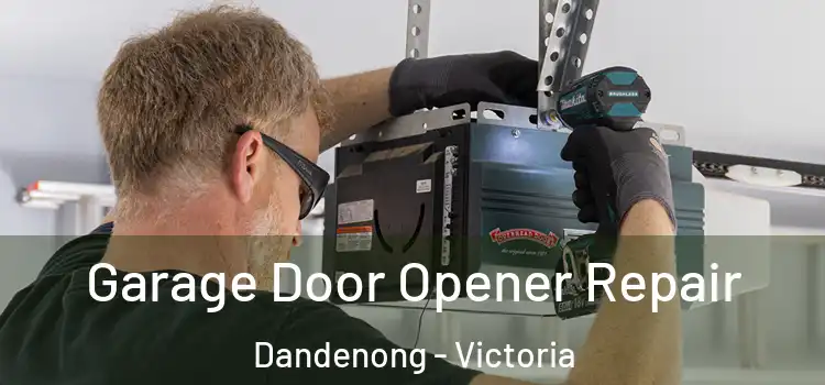 Garage Door Opener Repair Dandenong - Victoria