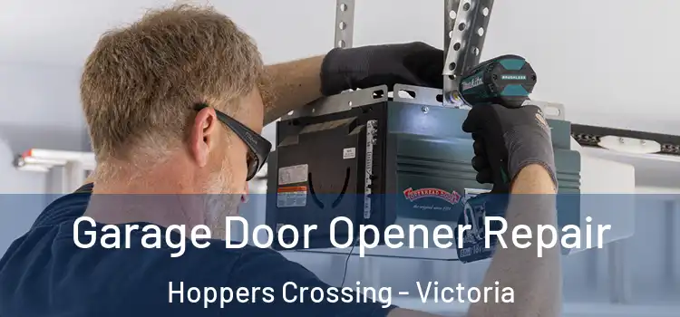 Garage Door Opener Repair Hoppers Crossing - Victoria