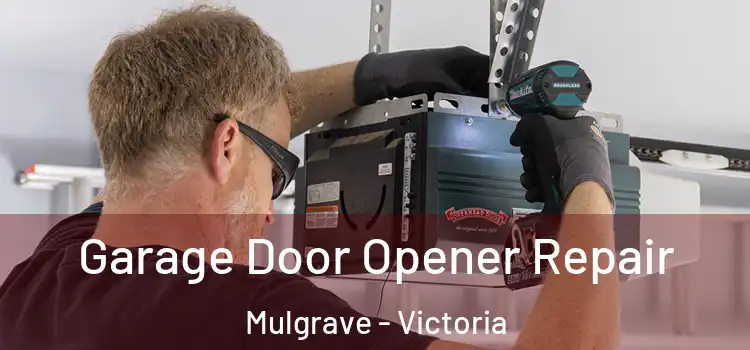 Garage Door Opener Repair Mulgrave - Victoria