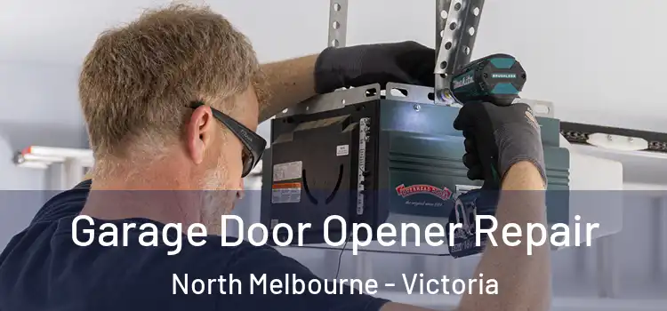 Garage Door Opener Repair North Melbourne - Victoria