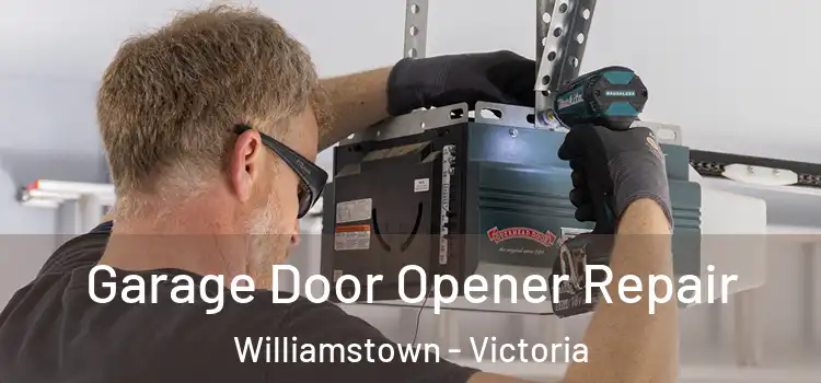 Garage Door Opener Repair Williamstown - Victoria