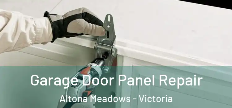 Garage Door Panel Repair Altona Meadows - Victoria