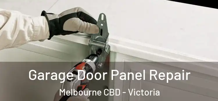 Garage Door Panel Repair Melbourne CBD - Victoria