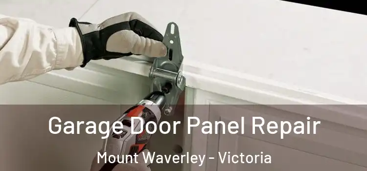 Garage Door Panel Repair Mount Waverley - Victoria