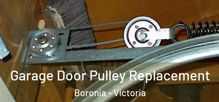 Garage Door Pulley Replacement Boronia - Victoria