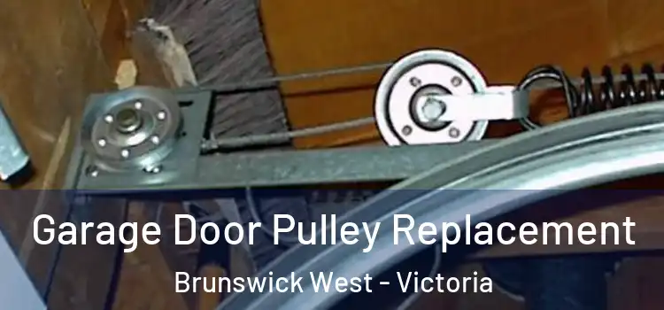 Garage Door Pulley Replacement Brunswick West - Victoria