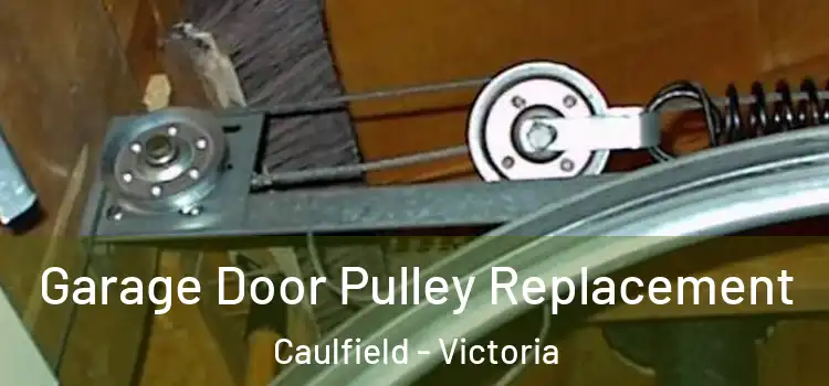 Garage Door Pulley Replacement Caulfield - Victoria