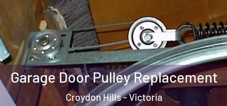 Garage Door Pulley Replacement Croydon Hills - Victoria