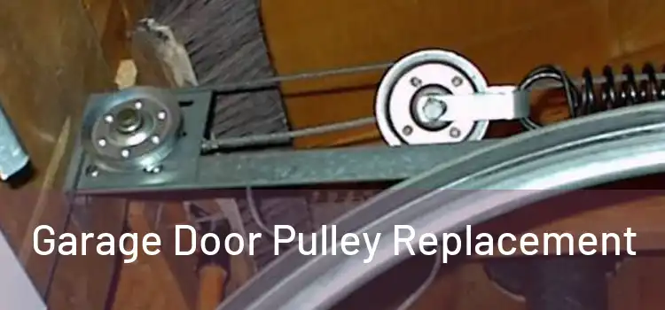 Garage Door Pulley Replacement 