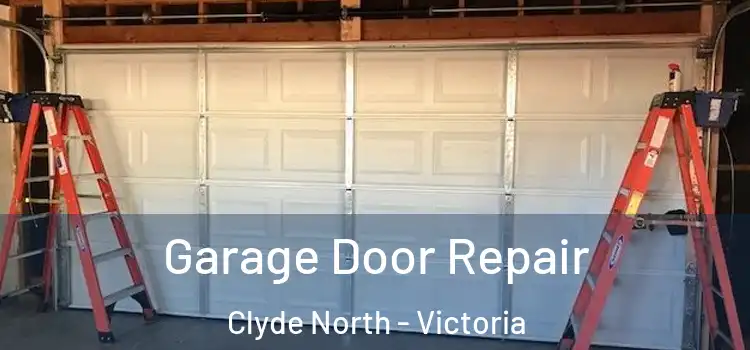 Garage Door Repair Clyde North - Victoria