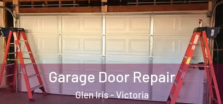 Garage Door Repair Glen Iris - Victoria