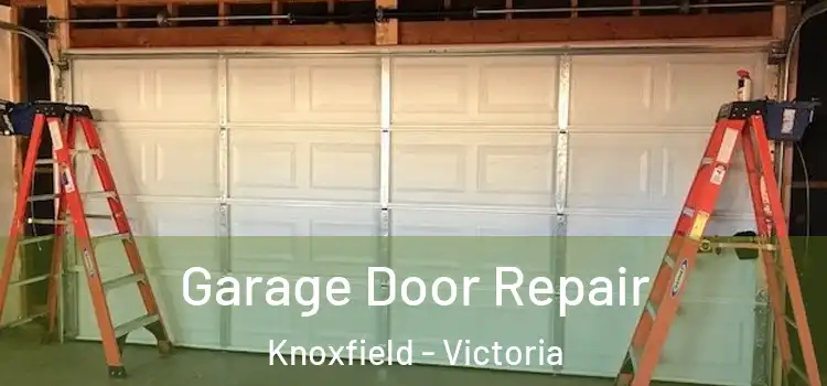 Garage Door Repair Knoxfield - Victoria