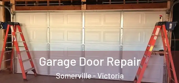 Garage Door Repair Somerville - Victoria