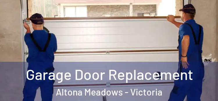 Garage Door Replacement Altona Meadows - Victoria