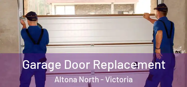 Garage Door Replacement Altona North - Victoria