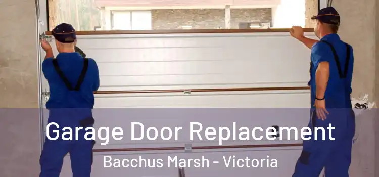 Garage Door Replacement Bacchus Marsh - Victoria